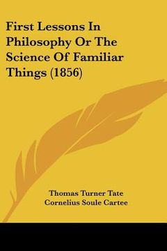 portada first lessons in philosophy or the science of familiar things (1856)