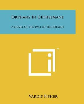 portada orphans in gethsemane: a novel of the past in the present (en Inglés)