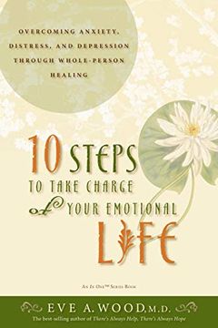portada 10 Steps to Take Charge of Your Emotional Life: Overcoming Anxiety, Distress, and Depression Through Whole-Person Healing (in One) (en Inglés)