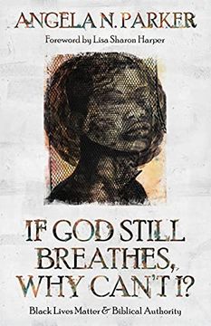 portada If god Still Breathes, why Can'T i? Black Lives Matter and Biblical Authority (in English)