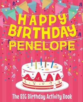 portada Happy Birthday Penelope - The Big Birthday Activity Book: (Personalized Children's Activity Book) (en Inglés)