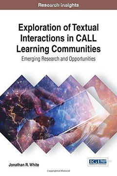 portada Exploration of Textual Interactions in CALL Learning Communities: Emerging Research and Opportunities (Advances in Educational Technologies and Instructional Design (AETID))