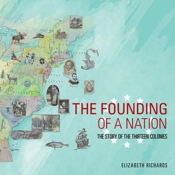 portada The Founding of a Nation: The Story of the Thirteen Colonies (en Inglés)