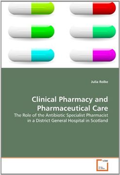 portada Clinical Pharmacy and Pharmaceutical Care: The Role of the Antibiotic Specialist Pharmacist in a District General Hospital in Scotland (en Inglés)