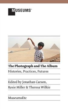 portada The Photograph and the Album: Histories, Practices, Futures