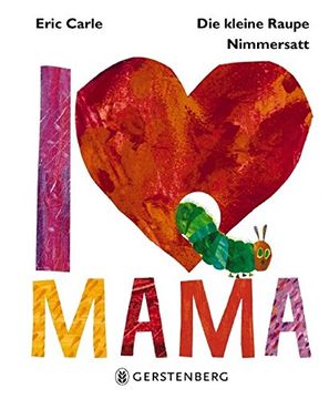 portada Die Kleine Raupe Nimmersatt i Love Mama (in German)