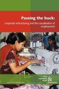 portada passing the buck: corporate restructuring and the casualisation of labour (en Inglés)