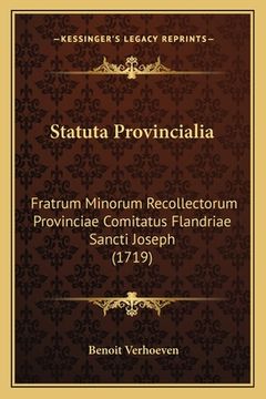 portada Statuta Provincialia: Fratrum Minorum Recollectorum Provinciae Comitatus Flandriae Sancti Joseph (1719) (en Latin)
