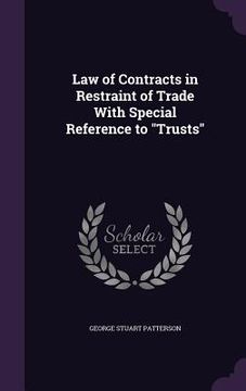 portada Law of Contracts in Restraint of Trade With Special Reference to "Trusts" (en Inglés)