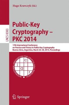 portada Public-Key Cryptography -- pkc 2014: 17Th International Conference on Practice and Theory in Public-Key Cryptography, Buenos Aires, Argentina, March. (Lecture Notes in Computer Science) (en Inglés)