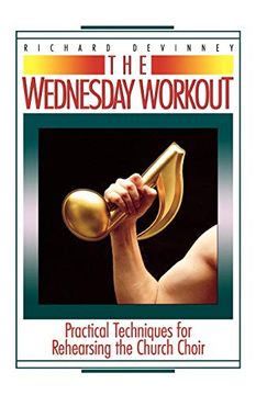 portada The Wednesday Workout: Practical Techniques for Rehearsing the Church Choir (en Inglés)