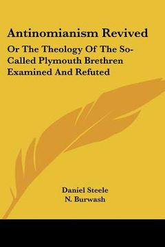 portada antinomianism revived: or the theology of the so-called plymouth brethren examined and refuted (en Inglés)