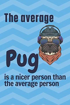 portada The Average pug is a Nicer Person Than the Average Person: For pug dog Fans (in English)