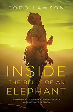 portada Inside the Belly of an Elephant: A Motorcycle Journey of Loss, Legacy and Ultimate Freedom (in English)