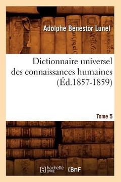 portada Dictionnaire Universel Des Connaissances Humaines. Tome 5 (Éd.1857-1859) (in French)