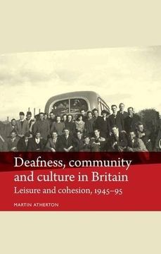 portada Deafness, Community and Culture in Britain: Leisure and Cohesion, 1945-95 (Disability History)