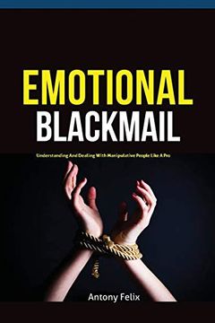 portada Emotional Blackmail: Understanding and Dealing With Manipulative People Like a pro (en Inglés)