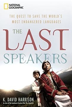 portada The Last Speakers: The Quest to Save the World's Most Endangered Languages (en Inglés)