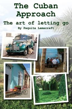 portada The Cuban Approach: The Art of Letting Go (en Inglés)
