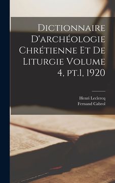 portada Dictionnaire d'archéologie chrétienne et de liturgie Volume 4, pt.1, 1920 (en Francés)