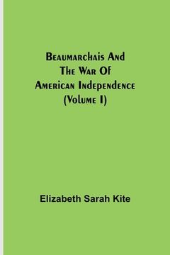 portada Beaumarchais and the War of American Independence (Volume I) (en Inglés)