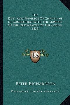 portada the duty and privilege of christians in connection with the support of the ordinances of the gospel (1857) (en Inglés)