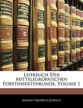 portada Lehrbuch Der Mitteleuropäischen Forstinsektenkunde, Volume 1 (en Alemán)