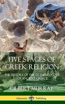 portada Five Stages of Greek Religion: The History of the Olympian Gods of Ancient Greece (Hardcover) (en Inglés)