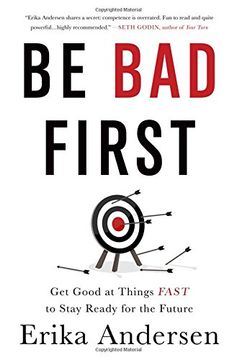 portada Be Bad First: Get Good at Things Fast to Stay Ready for the Future