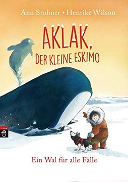 portada Aklak, der Kleine Eskimo - ein wal für Alle Fälle (Der Kleine Eskimo - die Reihe, Band 3) (en Alemán)