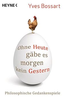 portada Ohne Heute Gäbe es Morgen Kein Gestern: Philosophische Gedankenspiele (en Alemán)