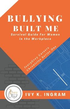 portada Bullying Built Me: Survival Guide for Women in the Workplace (in English)
