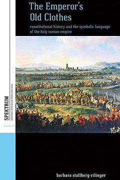 portada The Emperor's old Clothes: Constitutional History and the Symbolic Language of the Holy Roman Empire (Spektrum: Publications of the German Studies Association) (in English)