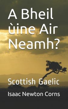 portada A Bheil ùine Air Neamh?: Scottish Gaelic (en Gaélico Escocés)