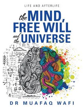 portada The Mind, Free Will, and the Universe: Life and Afterlife (en Inglés)