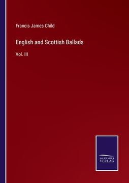 portada English and Scottish Ballads: Vol. III (en Inglés)
