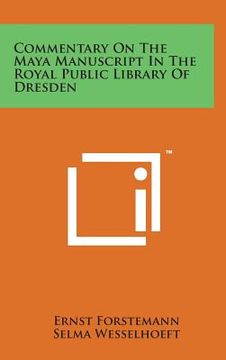portada Commentary on the Maya Manuscript in the Royal Public Library of Dresden (en Inglés)