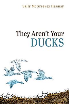 portada They Aren't Your Ducks (en Inglés)