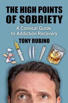 portada The High Points of Sobriety: A Comical Guide to Addiction Recovery (en Inglés)