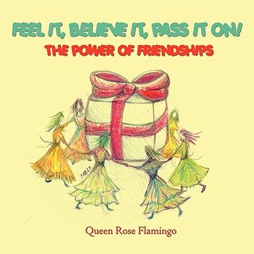 portada feel it, believe it, pass it on!: the power of friendships