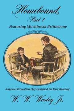 portada Homebound, Part 1 Featuring Muchbreak Brittlebone: A Special Education Play Designed for Easy Reading (in English)