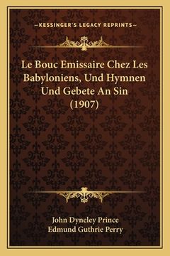 portada Le Bouc Emissaire Chez Les Babyloniens, Und Hymnen Und Gebete An Sin (1907) (in French)