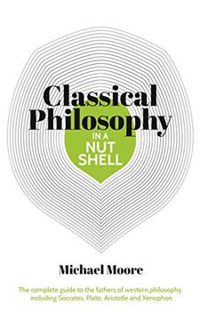portada Classical Philosophy in a Nutshell: The Complete Guide to the Fathers of Western Philosophy, Including Socrates, Plato, Aristotle, Xenophon (in English)