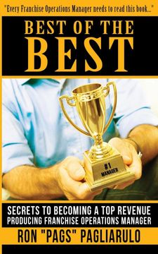 portada Best of the Best: Secrets to Becoming a top Revenue Producing Franchise Operations Manager (en Inglés)