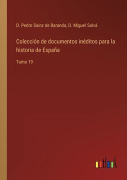 portada Colección de Documentos Inéditos Para la Historia de España: Tomo 19