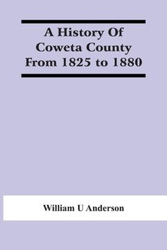 portada A History Of Coweta County From 1825 To 1880 (in English)