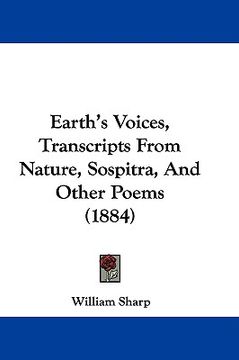 portada earth's voices, transcripts from nature, sospitra, and other poems (1884) (in English)