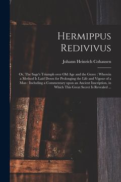 portada Hermippus Redivivus: or, The Sage's Triumph Over Old Age and the Grave: Wherein a Method is Laid Down for Prolonging the Life and Vigour of (in English)
