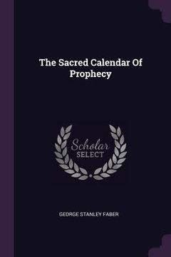 portada The Sacred Calendar Of Prophecy (en Inglés)