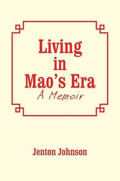 portada Living in Mao'S Era: A Memoir (en Inglés)